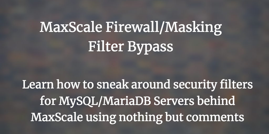 Bypassing MaxScale's Firewall and Masking Rules